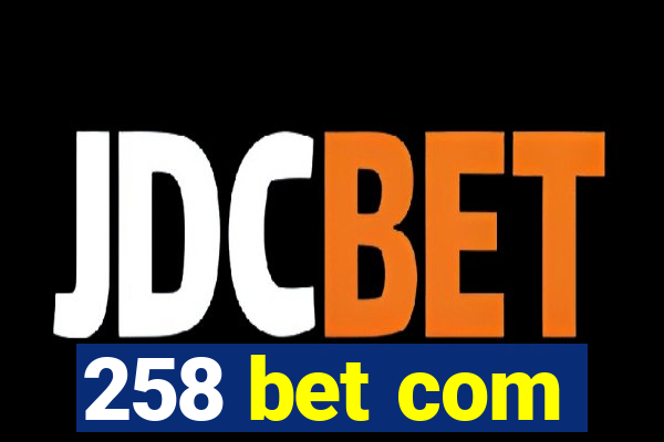 258 bet com